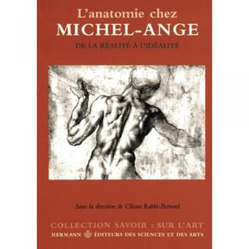 L'anatomie Chez Michel-Ange - De La Réalité À L'idéalité