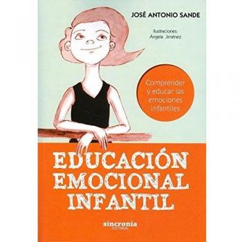 EDUCACIÓN EMOCIONAL INFANTIL: Comprender y educar las emociones infantiles (Tapa blanda con solapas).