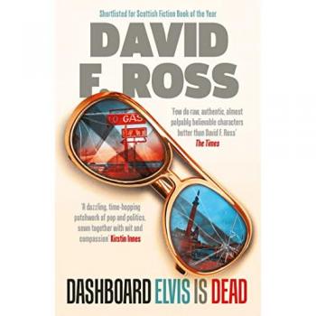 Dashboard Elvis is Dead : The epic, extraordinary new novel from one of Scotland's most exceptional novelists
