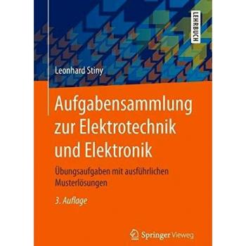 Stiny, Leonhard: Aufgabensammlung zur Elektrotechnik und Elektronik