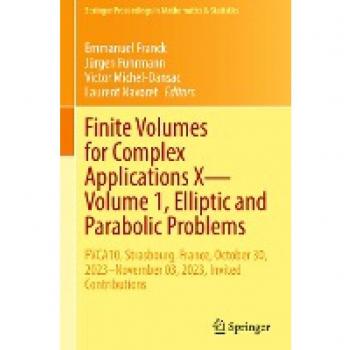 Finite Volumes for Complex Applications X―Volume 1, Elliptic and Parabolic Problems: FVCA10, Strasbourg, France, October 30, 2023–November 03, 2023, ... in Mathematics & Statistics, 432, Band 10)