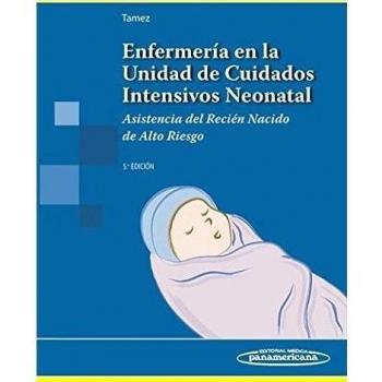 Enfermería en la Unidad de Cuidados Intensivos Neonatal. Asistencia del recién nacido de alto riesgo