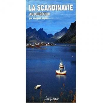 Jacques Legros La Scandinavie. Danemark, Norvège, Suède, 5ème Édition (Aujourd'Hui)