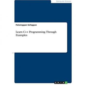 Learn C++ Programming. Through Examples