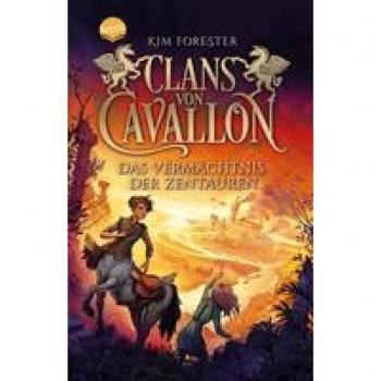 Clans von Cavallon (4). Das Vermächtnis der Zentauren: Das Finale des Tier-Fantasy-Abenteuers ab 10 Jahre