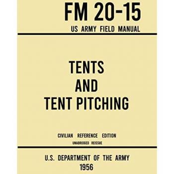 Tents and Tent Pitching - FM 20-15 US Army Field Manual (1956 Civilian Reference Edition)
