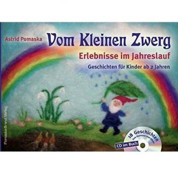 Vom Kleinen Zwerg (Bd.1): Erlebnisse im Jahreslauf (mit CD): 18 Zwergen-Geschichten für Kinder ab 2 Jahren zum Vorlesen und Hören