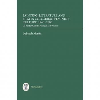 Vitalsource Technologies, Inc. Painting, Literature And Film In Colombian Feminine Culture, 1940-2005