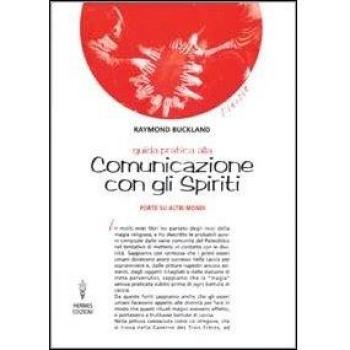 Guida pratica alla comunicazione con gli spiriti. Porte su altri mondi