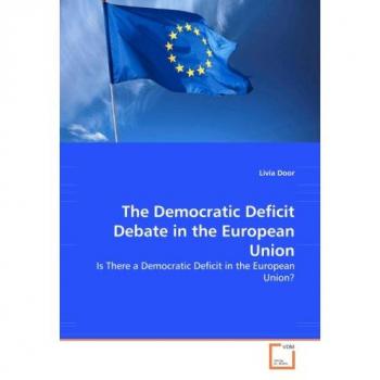 The Democratic Deficit Debate in the European Union