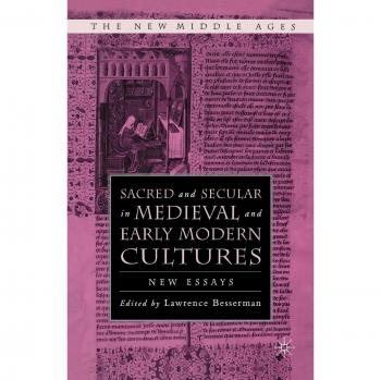 Sacred and Secular in Medieval and Early Modern Cultures: New Essays (The New Middle Ages)