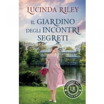 Il giardino degli incontri segreti (I tascabili di Lucinda Riley)