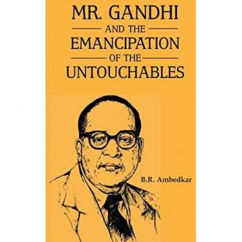MR. GANDHI AND THE EMANCIPATION OF THE UNTOUCHABLES