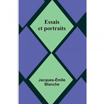 Blanche, Jacques-Émile: Essais et portraits
