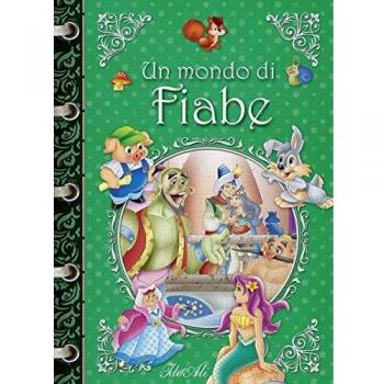 Un mondo di fiabe. Ediz. a colori