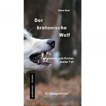 Der bretonische Wolf: Commissaire Julie Roches zweiter Fall