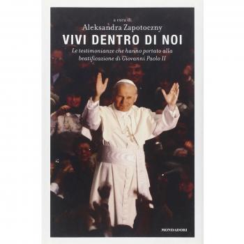 Vivi dentro di noi. Le testimonianze che hanno portato alla beatificazione di Giovanni Paolo II