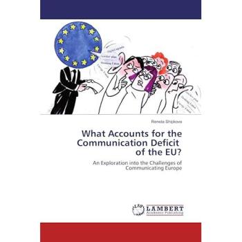 What Accounts for the Communication Deficit of the EU?: An Exploration into the Challenges of Communicating Europe