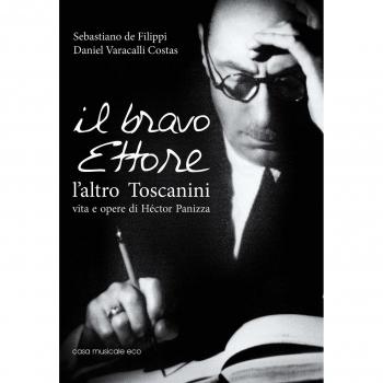 Il bravo Ettore. L'altro Toscanini, vita e opere di Héctor Panizza
