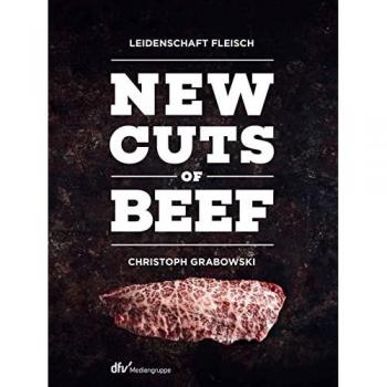 New Cuts of Beef: Leidenschaft Fleisch