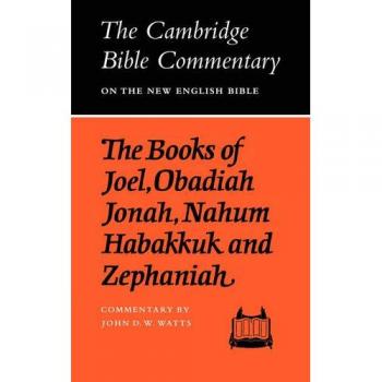 Cambridge Bible Commentaries: Old Testament 32 Volume Set: The Books of Joel, Obadiah, Jonah, Nahum, Habakkuk and Zephaniah (Cambridge Bible Commentaries on the Old Testament)
