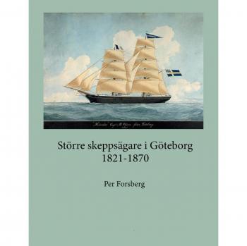 Forsberg, Per: Större skeppsägare i Göteborg 1821-1870