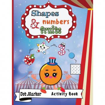 Marrow, Melody: Shapes,Numbers & Fruits Dot Marker Activity Book