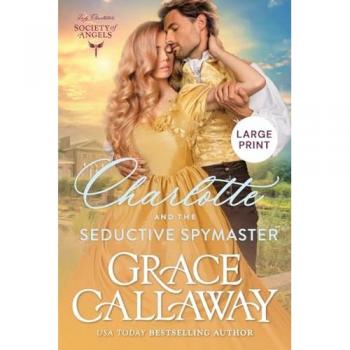 Charlotte and the Seductive Spymaster (Large Print)