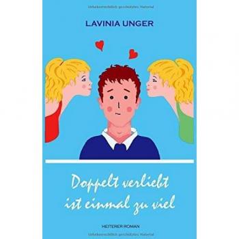 Doppelt verliebt ist einmal zu viel: Heiterer Roman