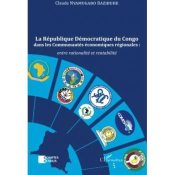 La République Démocratique du Congo dans les Communautés économiques régionales :: entre rationalité et rentabilité