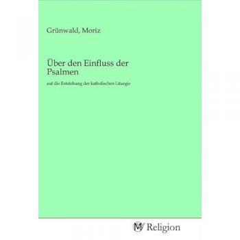 Über den Einfluss der Psalmen, Sachbücher von Moriz Grünwald