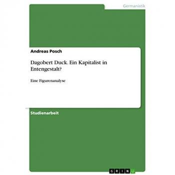 Posch, Andreas: Dagobert Duck. Ein Kapitalist in Entengestalt?