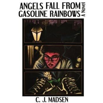 ANGELS FALL FROM GASOLINE RAINBOWS: A Novel