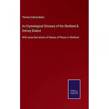 Edmondston, Thomas: An Etymological Glossary of the Shetland & Orkney Dialect