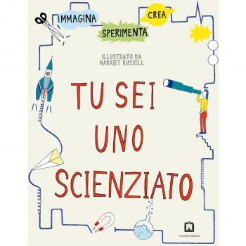 Tu sei uno scienziato