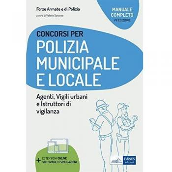 Concorso Polizia municipale. Agenti di polizia e locale e istruttori di vigilanza. Manuale completo per le prove d'esame. Con software di simulazione
