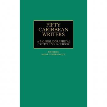 Fifty Caribbean Writers: A Bio-Bibliographical Critical Sourcebook