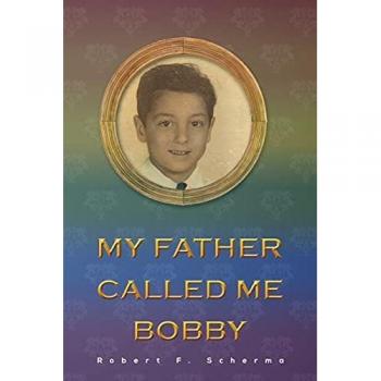Scherma, Robert F.: My Father Called Me Bobby
