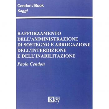 Rafforzamento dell'amministrazione di sostegno e abrogazione dell'interdizione e dell'inabilitazione