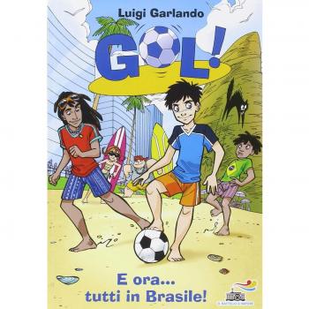 Luigi Garlando E Ora... Tutti In Brasile
