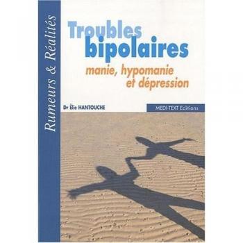 TROUBLES BIPOLAIRES - manie, hypomanie et dépression