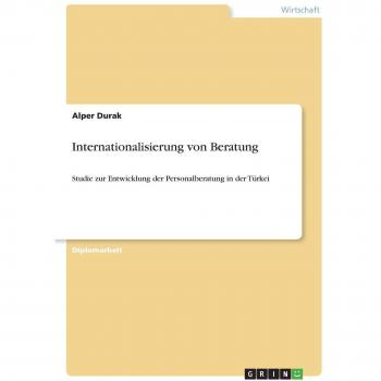 Internationalisierung von Beratung: Studie zur Entwicklung der Personalberatung in der Türkei