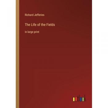 The Life of the Fields: in large print