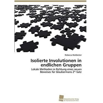 Isolierte Involutionen in endlichen Gruppen: Lokale Methoden in Richtung eines neuen Beweises für Glaubermans Z*-Satz
