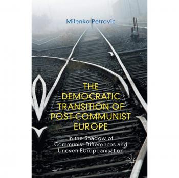 The Democratic Transition of Post-Communist Europe: In the Shadow of Communist Differences and Uneven EUropeanisation