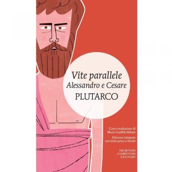 Vite parallele. Alessandro e Cesare. Testo greco a fronte. Ediz. integrale