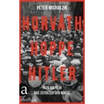 Michalzik, Peter: Horváth, Hoppe, Hitler