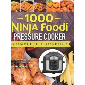 1000 Ninja Foodi Pressure Cooker Complete Cookbook