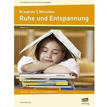Kreative 5 Minuten: Ruhe und Entspannung: spielerisch - selbstgesteuert - 3-fach differenziert