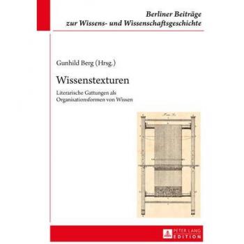 Wissenstexturen: Literarische Gattungen als Organisationsformen von Wissen